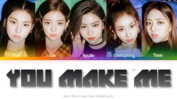 ITZY (있지) YOU MAKE ME Color Coded Lyrics (Han/Rom/Eng)