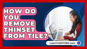 How Do You Remove Thinset From Tile? - LearnToDIY360.com