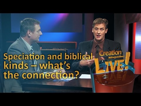 Speciation and the biblical kinds – What’s the connection? (Creation Magazine LIVE! 4-20)