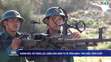 Khánh Hòa: Xây dựng lực lượng dân quân tự vệ vững mạnh, toàn diện, rộng khắp