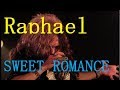 122.Raphael / Sweet Romance【歌ってみた】