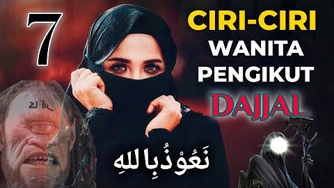 MENGERIKAN!! CIRI WANITA JADI PENGIKUT DAJJAL AKHIR ZAMAN | Salah Satunya WANITA!! نَعُوْذُبِاللهِ 😥