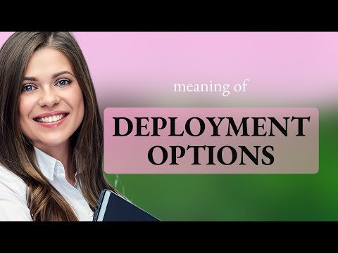 Exploring Deployment Options: