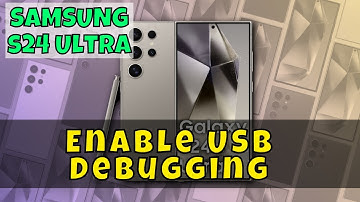 How to Enable USB Debugging On Samsung Galaxy S24 Ultra