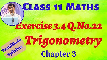 Class 11 Maths | Exercise 3.4 Q.No.22 Trigonometry Chapter 3 | New Syllabus | Tamil Nadu Syllabus
