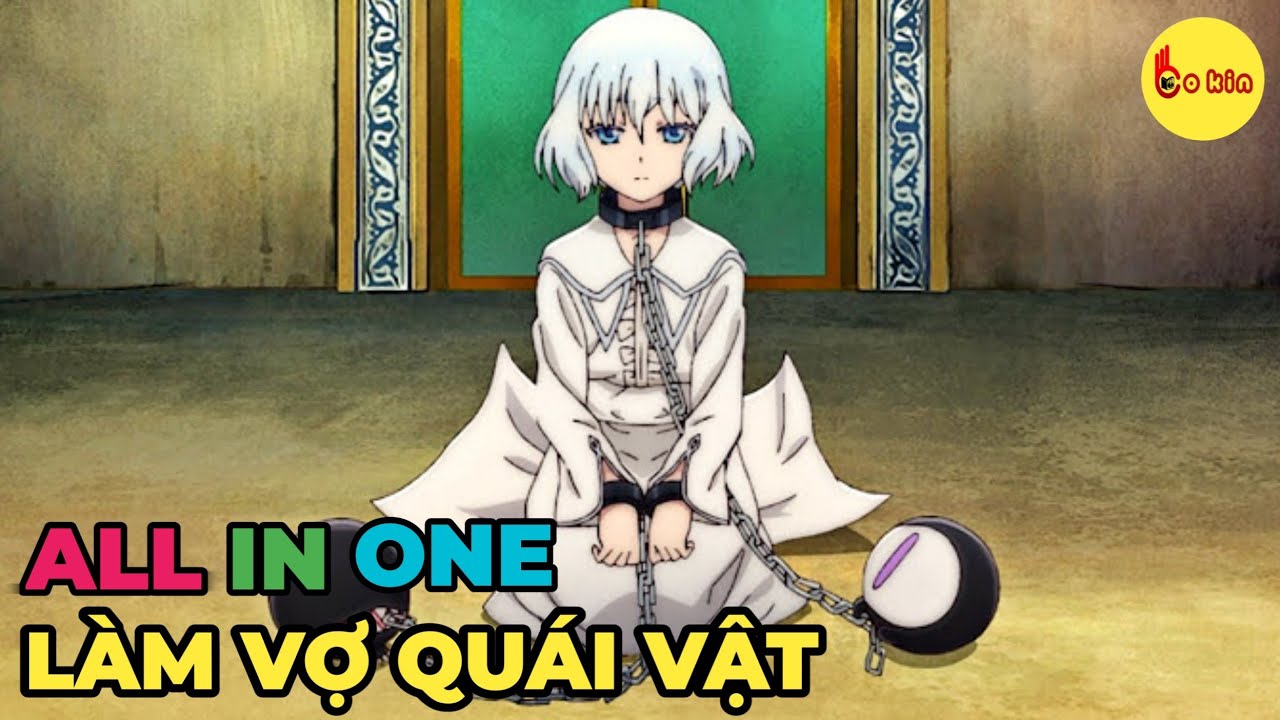 ALL IN ONE | Cô Gái Bị Hiến Tế Làm Vợ Quái Vật | Review Anime Hay | Tóm Tắt Anime Hay