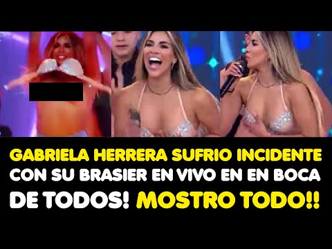 GABRIELA HERRERA SUFRIO INCIDENTE CON SU BRASIER EN VIVO EN EN BOCA DE TODOS! MOSTRO TODO!!