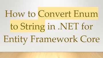 How to Convert Enum to String in .NET for Entity Framework Core