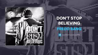 Fredo Bang - Don't Stop Believing (AUDIO)