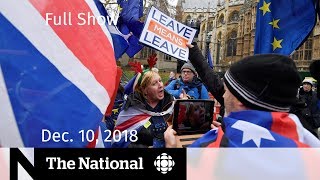 The National for Monday, December 10, 2018 — China Huawei Pressures, Brexit Delays, Bomb on Board