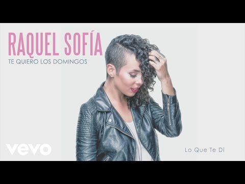 Lo Que Te Di - Raquel Sofía