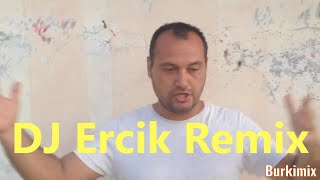 Dj Ercik Remix - Burkimix