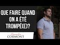 Que faire quand on a été trompé(e) ?