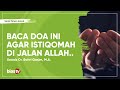 Download Lagu Doa Istiqomah: Doa Ketetapan Hati (Doa agar Istiqomah di Jalan Allah) - Ustadz Bahri Qasim
