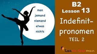 B2 Lesson 13 | Indefinitpronomen Teil 2 | man, jemand, niemand, etwas, nichts | Learn German B2