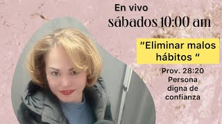 Eliminar malos hábitos /  prov. 28:20 persona digna