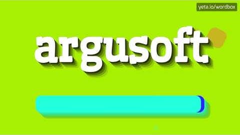 ARGUSOFT - HOW TO PRONOUNCE IT!?