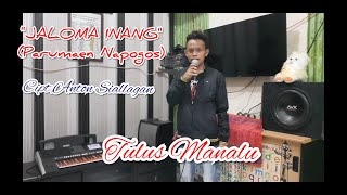 Jaloma inang (Parumaen Napogos).Cipt Anton Siallagan.Vocal by Tulus manalu