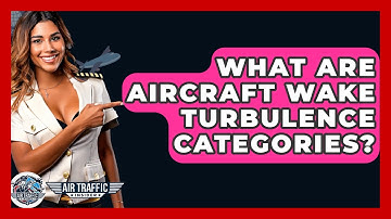 What Are Aircraft Wake Turbulence Categories? - Air Traffic Insider