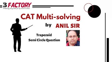 CAT multi solving by Anil sir on "Trapezoid Semi Circle Question".