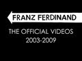 Franz Ferdinand - The Official Videos (2003-2009)