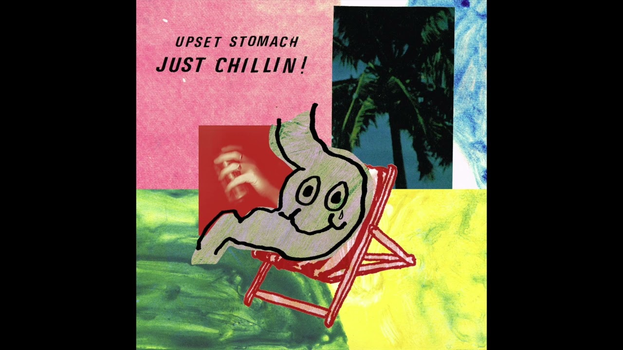 Watch Upset Stomach - Just Chillin! (Full Album) on YouTube Watch Upset Stomach - Just Chillin! (Full Album) on YouTube