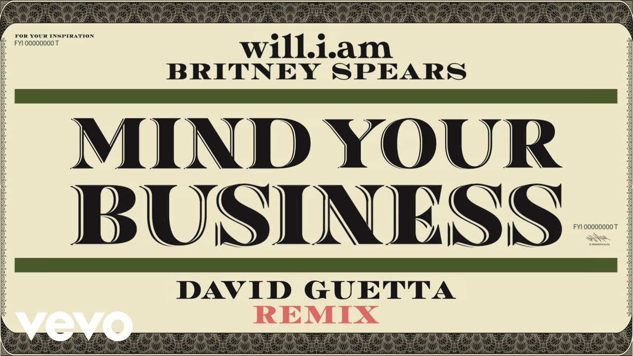 Watch will.i.am, David Guetta, Britney Spears - MIND YOUR BUSINESS (David Guetta Remix - Official Audio) on YouTube