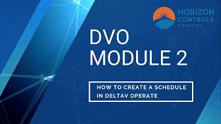 DVO Module 2- How to Create a Schedule in DeltaV Operate