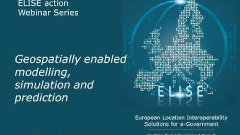 ELISE Webinar: Geospatially enabled modelling simulation and prediction
