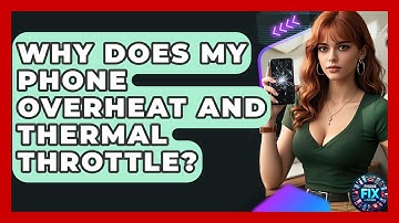 Why Does My Phone Overheat And Thermal Throttle? - Phone Fix and Features