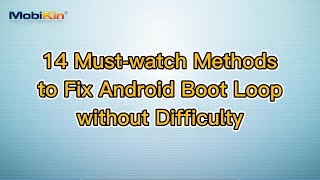 14 Must-watch Methods to Fix Android Boot Loop without Difficulty