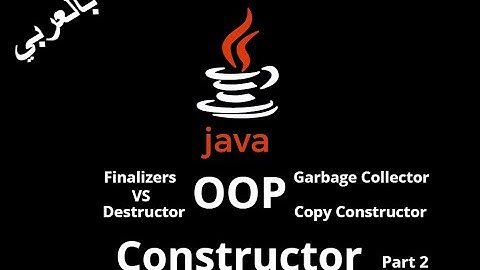 #034 [JAVA] - Constructor (Copy Constructor) / Finalizers vs Destructor