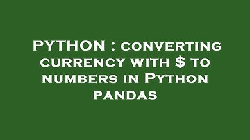 PYTHON : converting currency with $ to numbers in Python pandas