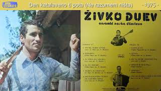 Zivko Duev - Den katalaveno ti pota (Ne razumem nista) - (Audio 1975)