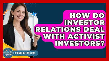 How Do Investor Relations Deal With Activist Investors? - Communications Jobs