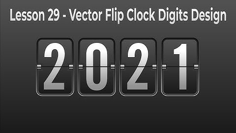 43. Lesson 29 - Vector Flip Clock Digits Design
