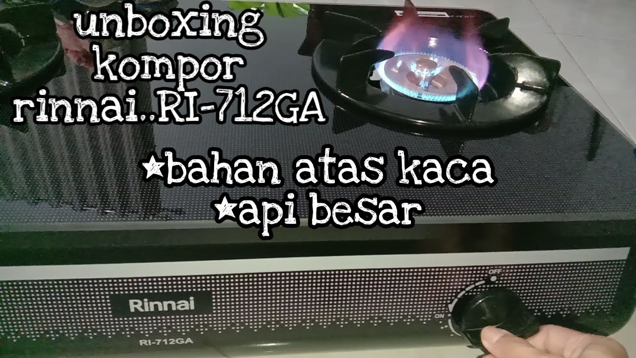 Unboxing Kompor Rinnai Ri 712 Ga Serta Pasang Selang Gas Kekompor Youtube