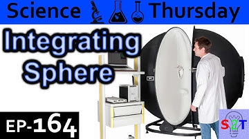Integrating Sphere Explained  {Science Thursday Ep164}