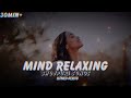 Bhojpuri mind relaxing songs  slowed  reverb  lofi