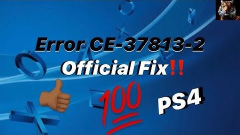 The Official Fix To Error Code (CE-37813-2) On PS4 (2020)