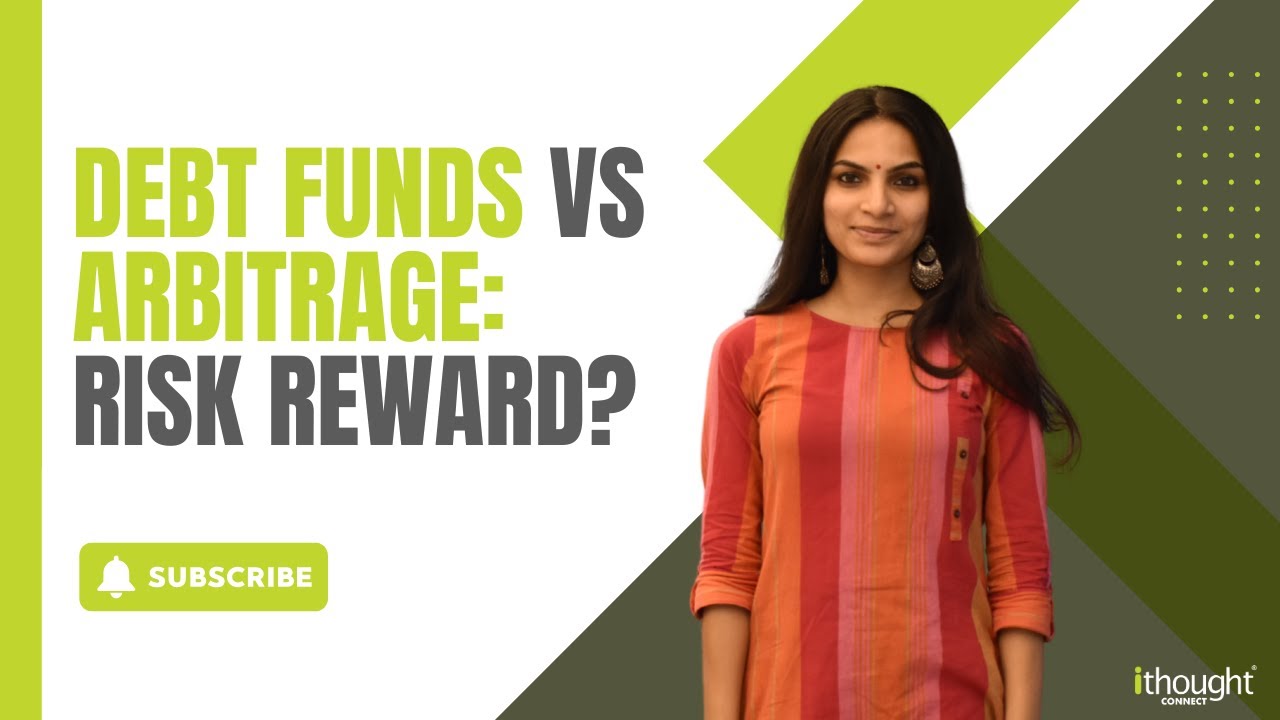 Debt Funds Vs Arbitrage: Risk reward? | ithought Advisory - YouTube