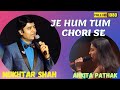 Je Hum Tum Chori Se Bandhe Ek Dori Se | Dharti Kahe Pukarke | Mukhtar Shah Singer | Ankita Pathak