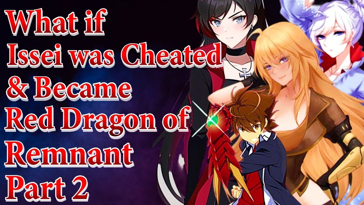 What if Issei was Cheated & Became Red Dragon of Remnant | Part 2 |