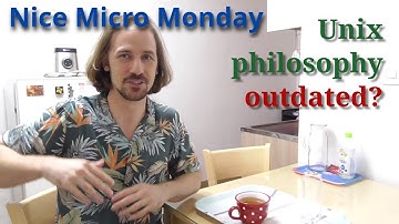 Is the Unix philosophy really outdated? - Nice Micro Monday #8