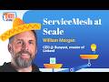 ServiceMesh at Scale with William Morgan creator of Linkerd