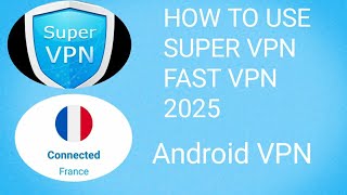 How to use Super VPN|Super VPN ko use Kase kare|Fast VPN 2025|Android VPN screenshot 4