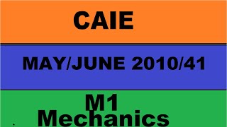 Guided Solution 9709 Mechanics 1 May June 2010 Paper 41