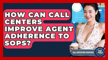 How Can Call Centers Improve Agent Adherence To SOPs? - Call Center Pro Strategies