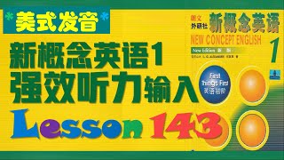 New Concept English 1, Lesson 143: Intensive Listening Input; Text Reading Aloud.