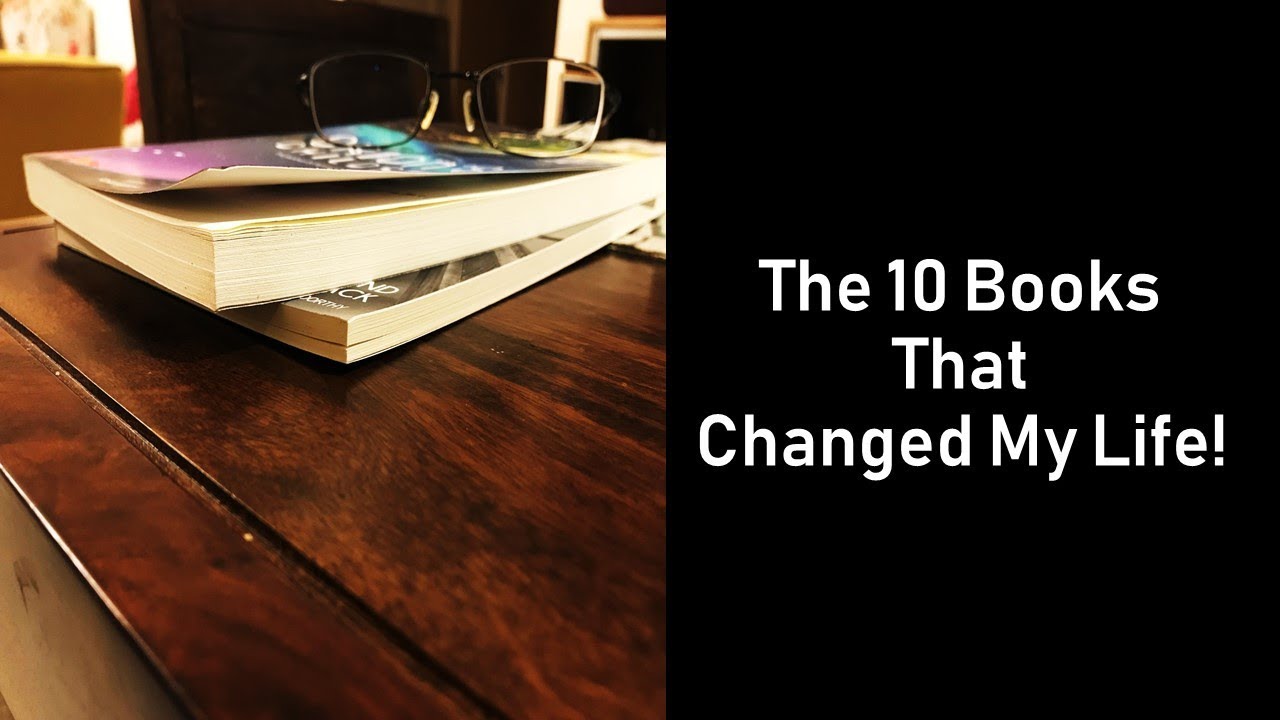 The 10 Books That Changed My Life! - YouTube